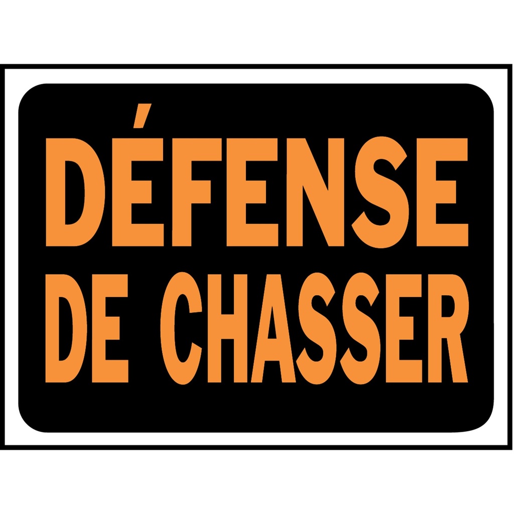 DEFENSE DE CHASSER